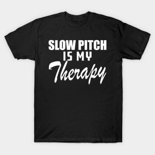 Slow Pitch is my therapy T-Shirt